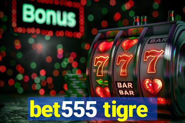 bet555 tigre